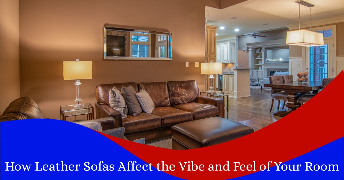 Gallery Detail: How Leather Sofas Affect The Vibe And Feel Of Your